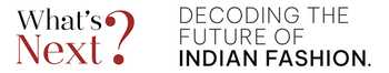 What's Next? Decoding the future of Indian fashion